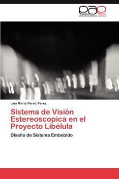 Paperback Sistema de Visión Estereoscopica en el Proyecto Libélula [Spanish] Book