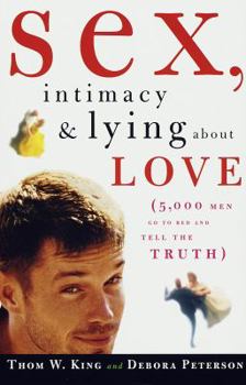 Paperback Sex, Intimacy and Lying about Love: 5,000 Men Go to Bed and Tell the Truth Book