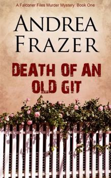 Death of an Old Git (The Falconer Files, #1) - Book #1 of the Falconer Files