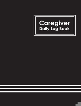 Paperback Caregiver Daily Log Book: Healthcare Personal Home Aide Record Book, Medicine Reminder Log, Medicine Reminder Log, Personal Health Record Keeper Book