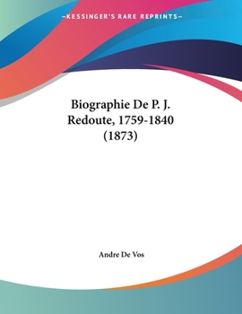 Paperback Biographie De P. J. Redoute, 1759-1840 (1873) [French] Book