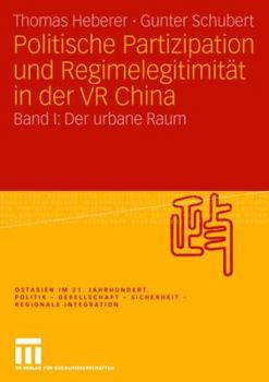Paperback Politische Partizipation Und Regimelegitimität in Der VR China: Band I: Der Urbane Raum [German] Book