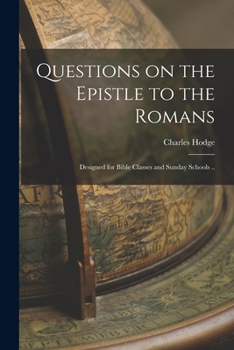 Paperback Questions on the Epistle to the Romans: Designed for Bible Classes and Sunday Schools .. Book