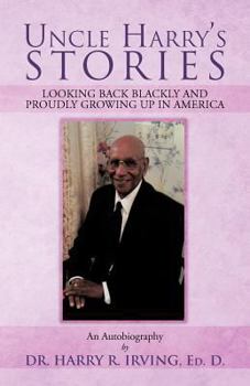 Paperback Uncle Harry's Stories: Looking Back Blackly and Proudly Growing Up in America Book