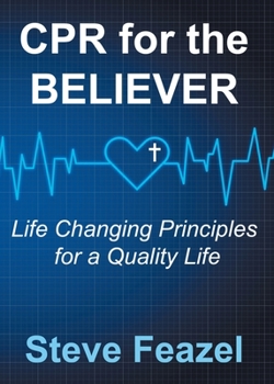 Paperback CPR for the Believer: Life Changing Principles for a Quality Life Book