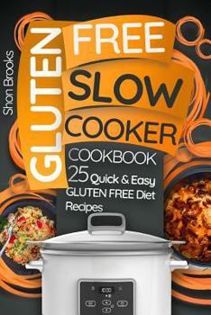 Paperback Gluten Free Slow Cooker Cookbook: 25 Quick and Easy Gluten Free Diet Recipes Book