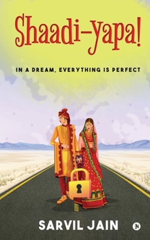 Paperback Shaadi-yapa!: In a Dream, Everything Is Perfect Book