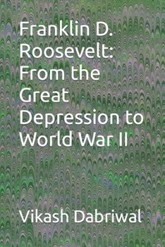 Paperback Franklin D. Roosevelt: From the Great Depression to World War II Book