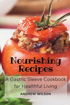 Paperback Nourishing Recipes: A Gastric Sleeve Cookbook for Healthful Living Book