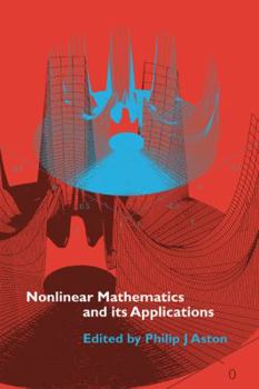 Hardcover Nonlinear Mathematics and Its Applications: Proceedings of the Epsrc Postgraduate Spring School in Applied Nonlinear Mathematics, University of Surrey Book