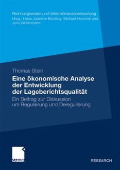 Paperback Eine Ökonomische Analyse Der Entwicklung Der Lageberichtsqualität: Ein Beitrag Zur Diskussion Um Regulierung Und Deregulierung [German] Book