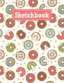 Paperback Sketchbook: 8.5 x 11 Notebook for Creative Drawing and Sketching Activities with Sweet Donuts Themed Cover Design Book