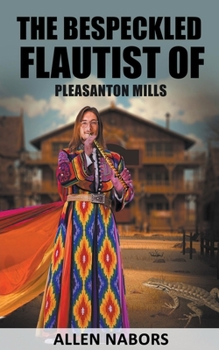Paperback The Bespeckled Flautist of Pleasanton Mills Book