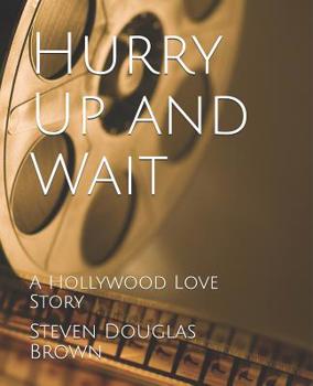 Paperback Hurry Up and Wait: A Hollywood Love Story Book