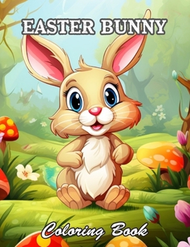 Easter Bunny Coloring Book: New and Exciting Designs Suitable for All Ages