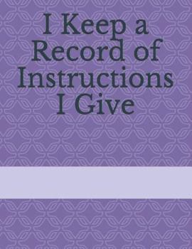 Paperback I Keep a Record of Instructions I Give Book