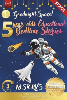 Paperback Goodnight Space: 5-Year-Old's Educational Bedtime Stories with Premium Illustrations: Adventures Beyond the Earth for Young Explorers Book