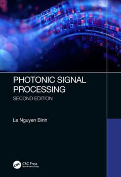 Hardcover Photonic Signal Processing, Second Edition: Techniques and Applications Book