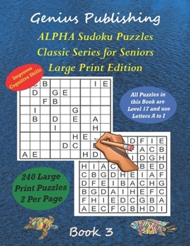 Paperback ALPHA Sudoku Puzzles - Classic Series for Seniors - Large Print Edition Book 3: 240 Tough Level 17 Games that can Improve your Cognitive Skills Book