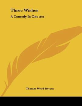 Paperback Three Wishes: A Comedy In One Act Book