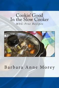 Paperback Cookin' Good in the Slow Cooker: MSG-Free Recipes Book