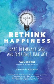 Paperback Rethink Happiness: Dare to Embrace God and Experience True Joy Book