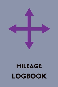 Paperback Mileage Log Book: Mileage Log For Work, Mileage Tracker For Business, Mileage Booklet-120 Pages-6"x9" Book