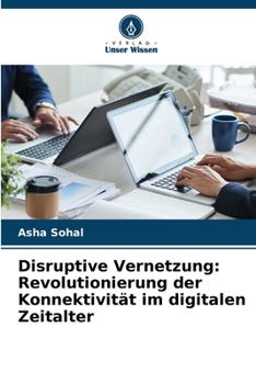 Disruptive Vernetzung: Revolutionierung der Konnektivität im digitalen Zeitalter (German Edition)
