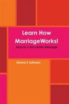 Paperback Learn How Marriage Works! Keys to a Successful Marriage Book