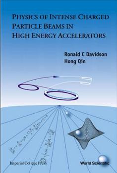 Hardcover Physics of Intense Charged Particle Beams in High Energy Accelerators Book