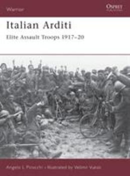 Italian Arditi: Elite Assault Troops 1917-20 (Warrior) - Book #87 of the Osprey Warrior