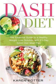 Paperback Dash Diet: The Essential Guide to a Healthy Weight Loss Solution with 21-Day Dash Diet Meal Plan Book