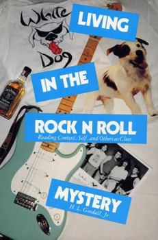 Hardcover Living in the Rock N Roll Mystery: Reading Context, Self, and Others as Clues Book