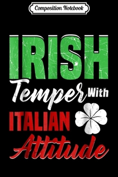 Composition Notebook: St Patricks Day Irish Temper Italian Attitude Funny Journal/Notebook Blank Lined Ruled 6x9 100 Pages