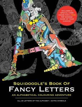Paperback Squidoodle's Book of Fancy Letters: A Stress Relieving Alphabetical Coloring Book for Adults and Children Book