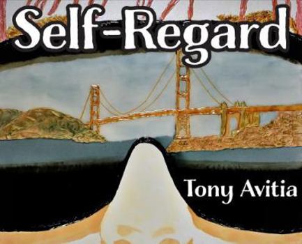 Hardcover Self Regard: Imagine and Anticipate a Better Self. Book