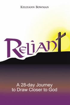 Paperback Reliant: A 28 Day Journey to Draw Closer to God Book