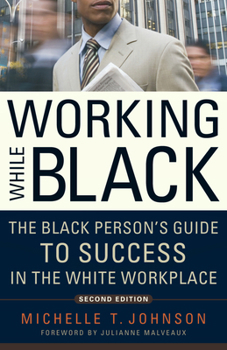 Paperback Working While Black: The Black Person's Guide to Success in the White Workplace Book