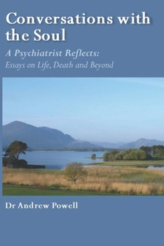 Paperback Conversations with the Soul: A Psychiatrist Reflects - Essays on Life, Death and Beyond Book
