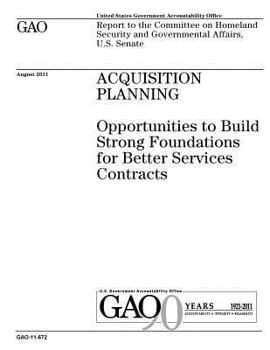 Paperback Acquisition planning: opportunities to build strong foundations for better services contracts: report to the Committee on Homeland Security Book