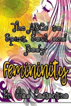 Paperback The Abc's to Spirit, Soul, and Body Femininity Book