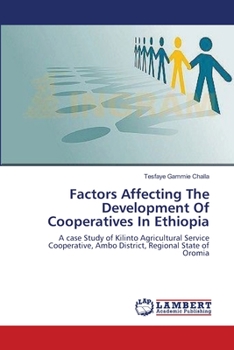 Factors Affecting The Development Of Cooperatives In Ethiopia: A case Study of Kilinto Agricultural Service Cooperative, Ambo District, Regional State of Oromia