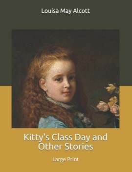 Kitty's Class Day and Other Stories: Large Print