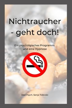 Paperback Nichtraucher - geht doch!: Ein psychologisches Programm und eine Hypnose [German] Book