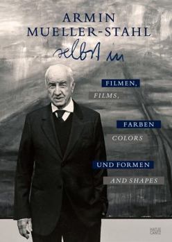 Hardcover Armin Mueller-Stahl: Self in Films, Colors and Shapes Book