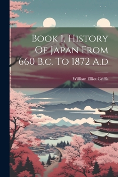 Paperback Book 1. History Of Japan From 660 B.c. To 1872 A.d Book