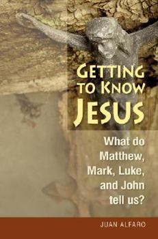 Paperback Getting to Know Jesus: What Do Matthew, Mark, Luke, and John Tell Us? Book