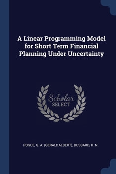 Paperback A Linear Programming Model for Short Term Financial Planning Under Uncertainty Book