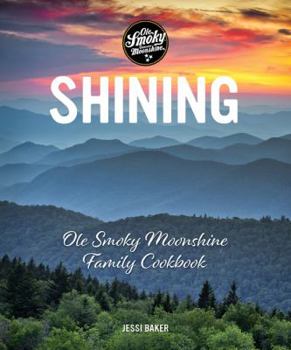 Hardcover Shining: OLE Smoky Moonshine Family Cookbook Book