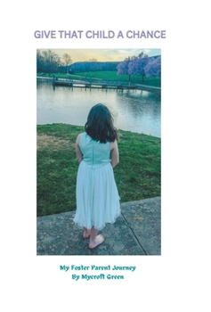 Hardcover Give That Child a Chance: My Foster Parent Journey Book